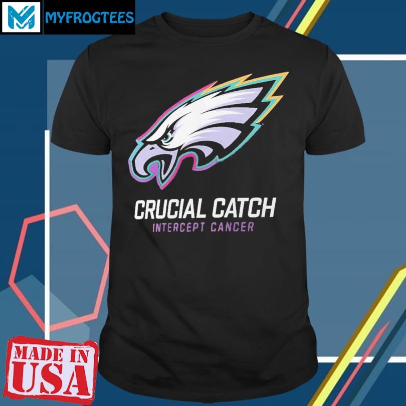 Philadelphia Eagles Crucial Catch Intercept Cancer Nfl 2024 T Shirt