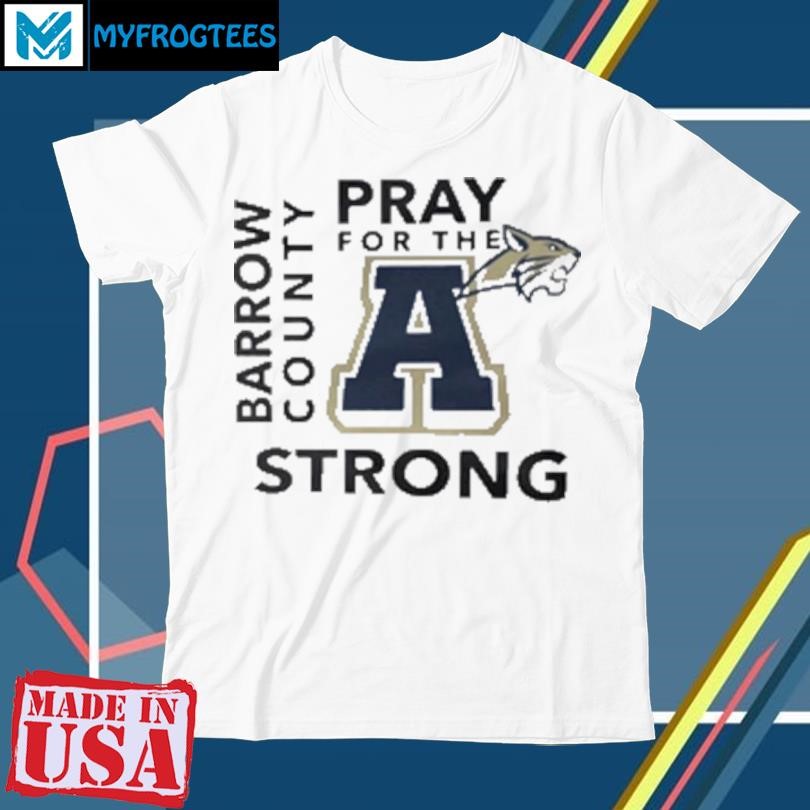 Pray For The A Barrow County Strong Apalachee High School T-Shirt