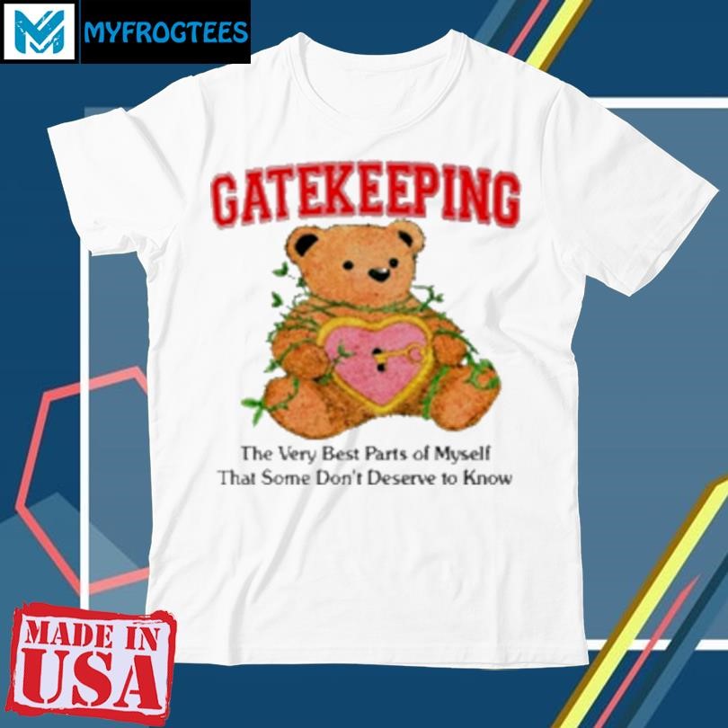 Bear gatekeeping the very best parts of myself that some T-Shirt