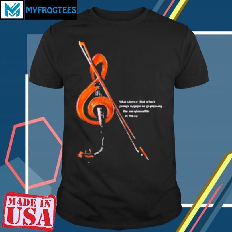 Funny After Silence That Which Comes Nearest To Expecting The Inexpressible Is Music T-Shirt