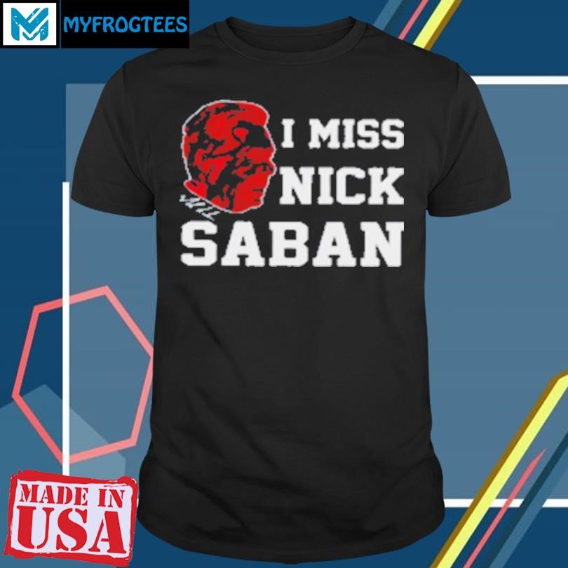 Funny Alabama Crimson Tide Coach I miss Nick Saban signature 2024 T-Shirt