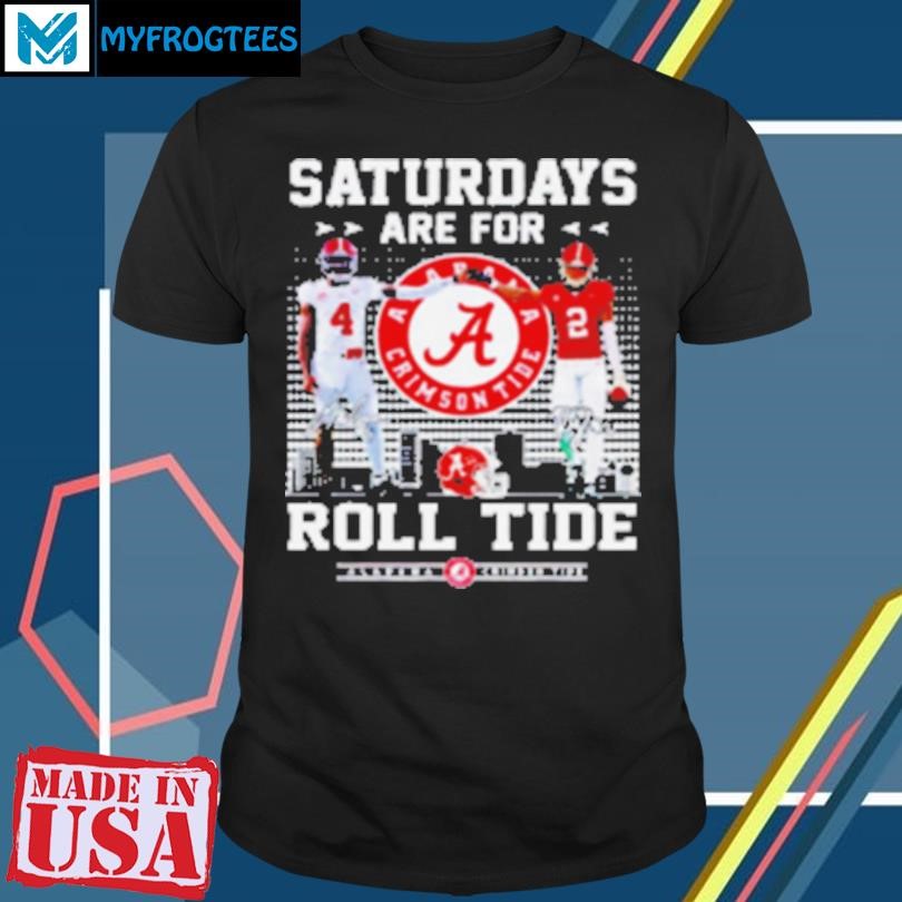 Funny Alabama Crimson Tide Saturdays are for Roll Tide signature T-Shirt