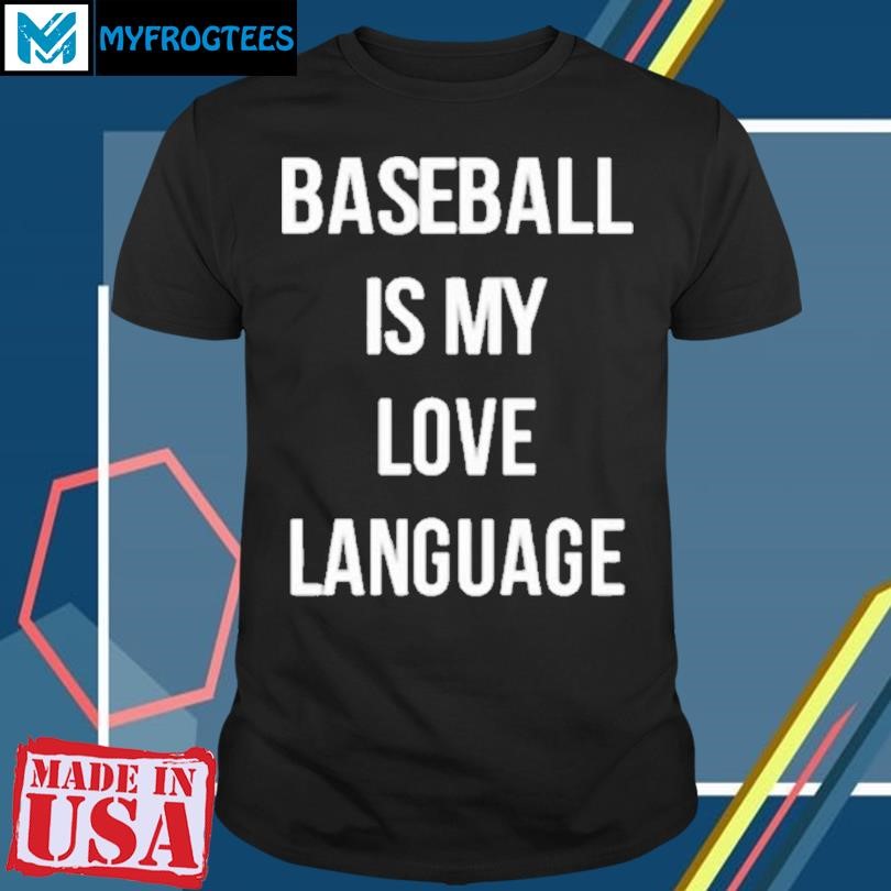 Funny Baseball Is My Love Language T-Shirt