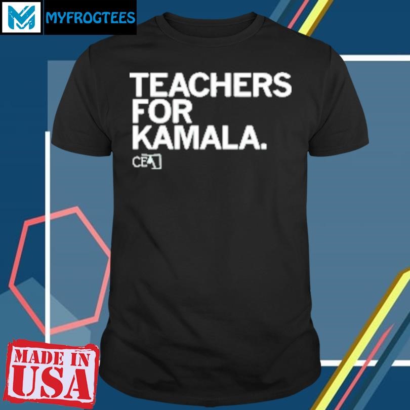 Funny CEA Teachers for Kamala T-Shirt