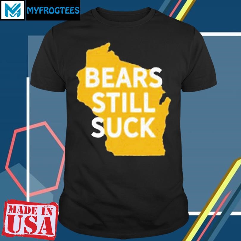 Funny Campeche Collective Bears Still Suck T-Shirt