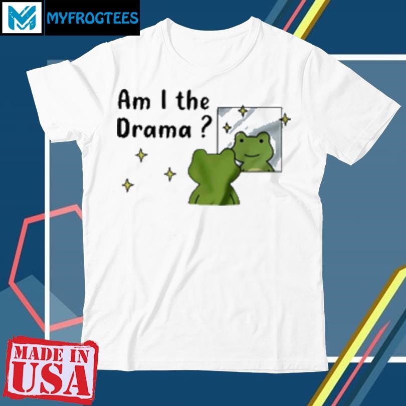 Funny Frog am I the drama funny T-Shirt