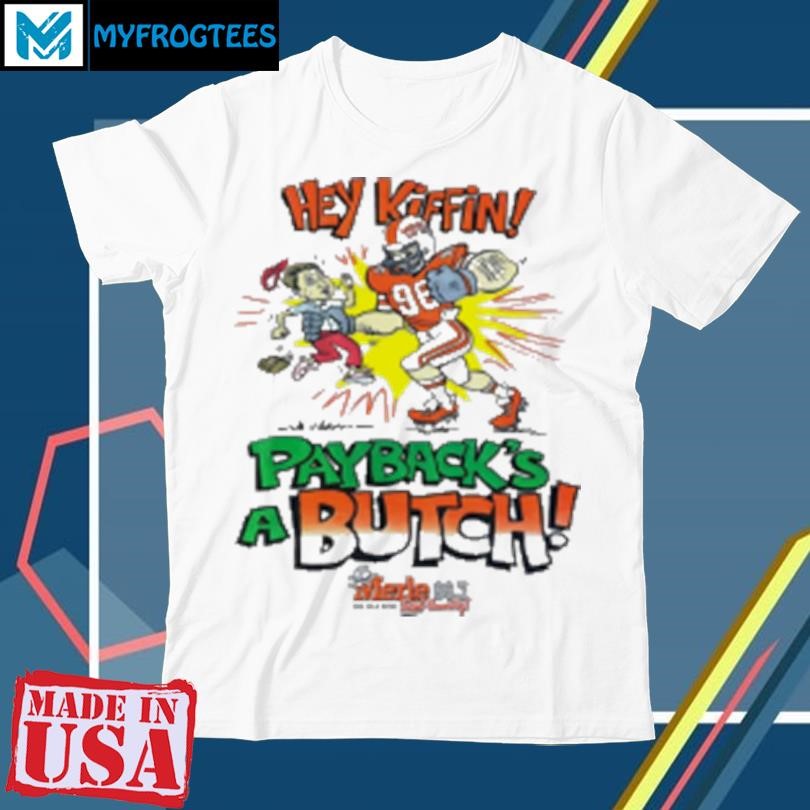 Funny Hey kiffin payback’s a butchs T-Shirt