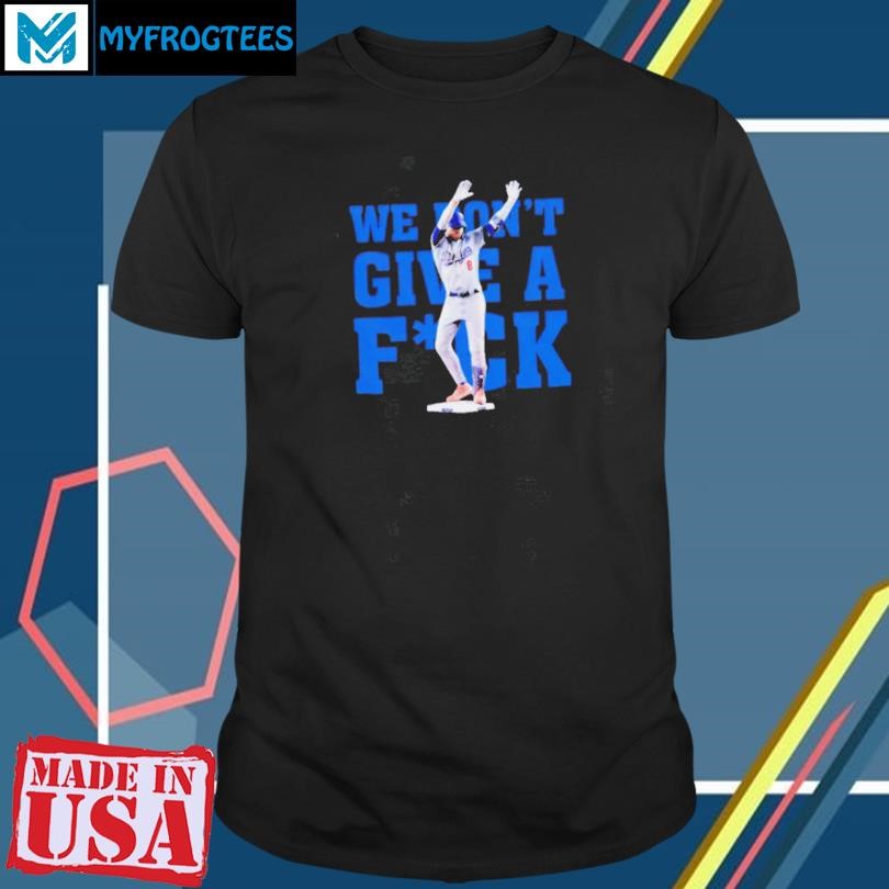 Funny Kiké Hernandez Funny Quotes we don’t give a fuck shirt