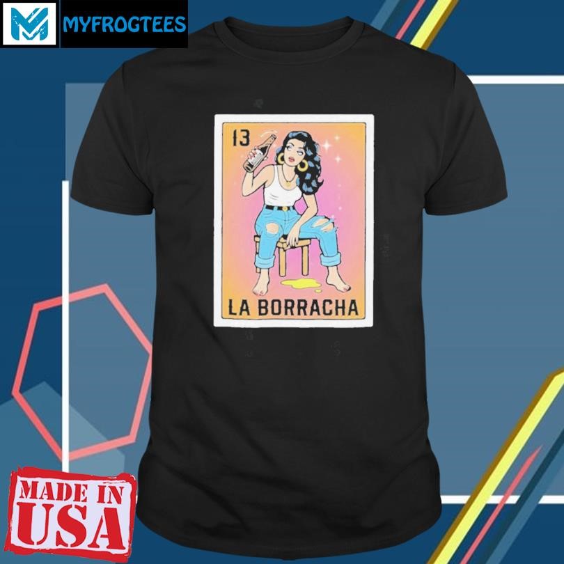 Funny La Borracha Mexican Loteria Inspired Shirt