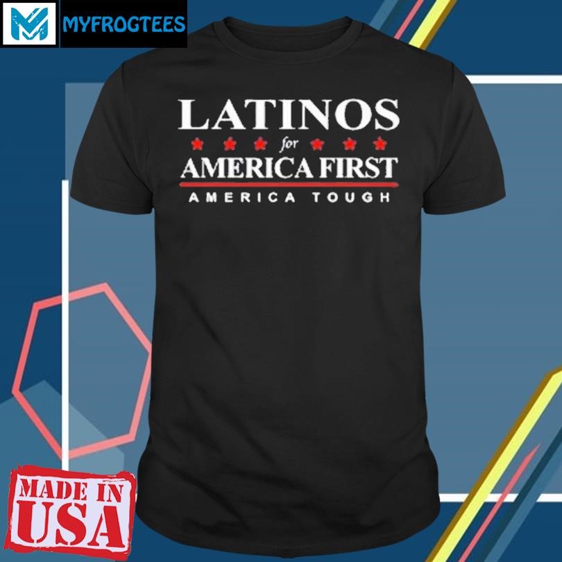 Funny Latinos For America First Merica Tough T-Shirt