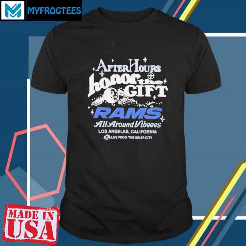 Funny Los Angeles Rams x Honor The Gift After Hours Shirt