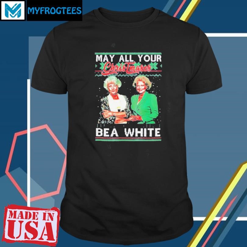 Funny May All Your Christmases Bea White Golden Girls T Shirt