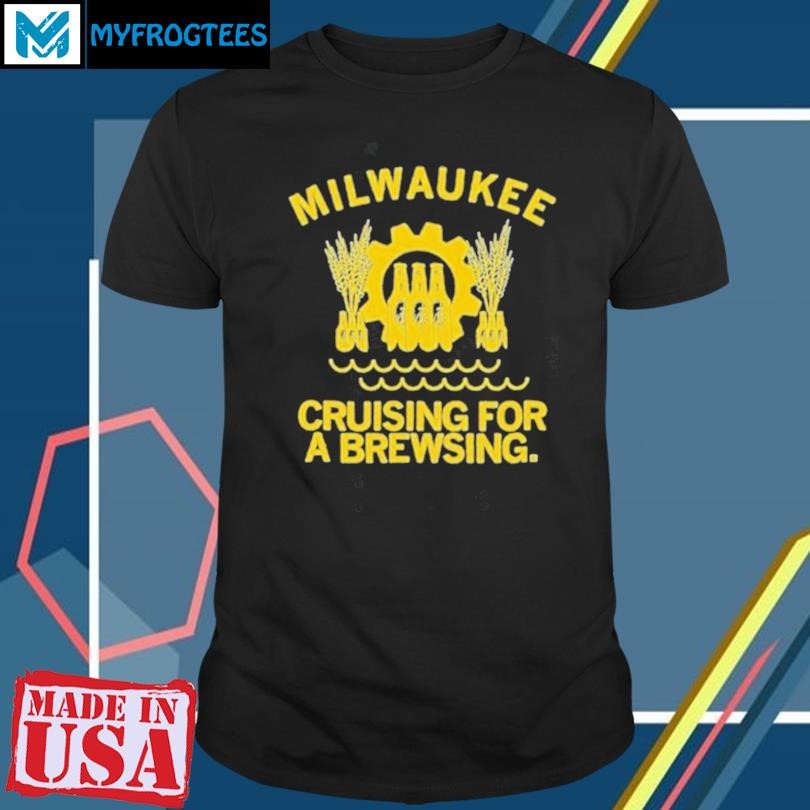 Funny Milwaukee Cruising for a Brewsing Shirt