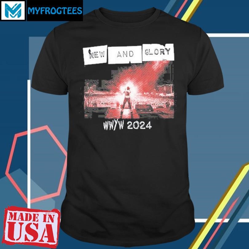 Funny New And Glory WWYW 2024 Shirt