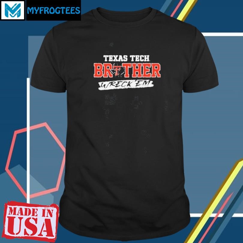 Funny Red Raider Outfitter Texas Tech Brother Wreck Em T shirt