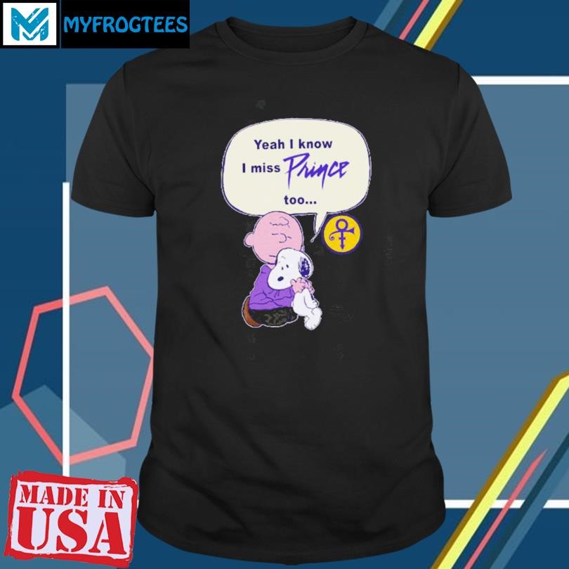 Funny Snoopy – Yeah I Know I Miss Prince Too T Shirt