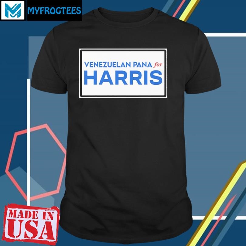 Funny Venezuelan Pana For Harris Shirt