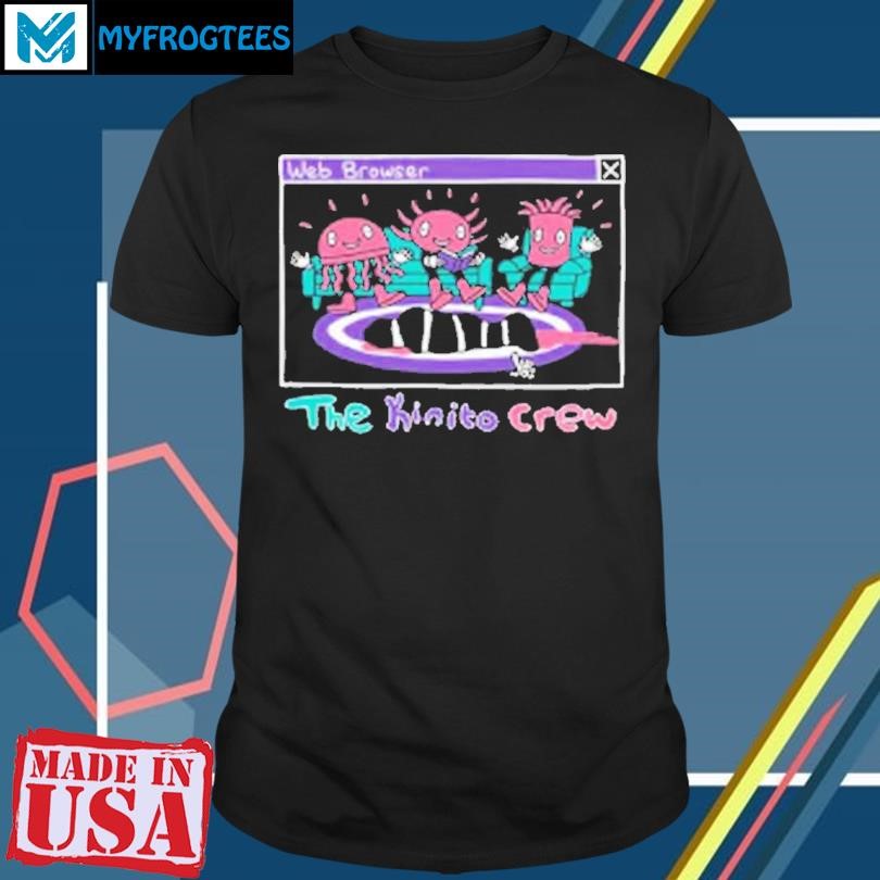 Funny Web Browser The Kinito Crew T-Shirt