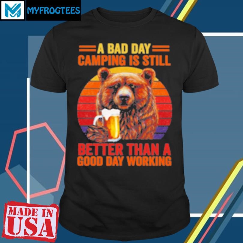 Official A BAD DAY CAMPING IS STILL BETTER THAN A GOOD DAY WORKING T-Shirt