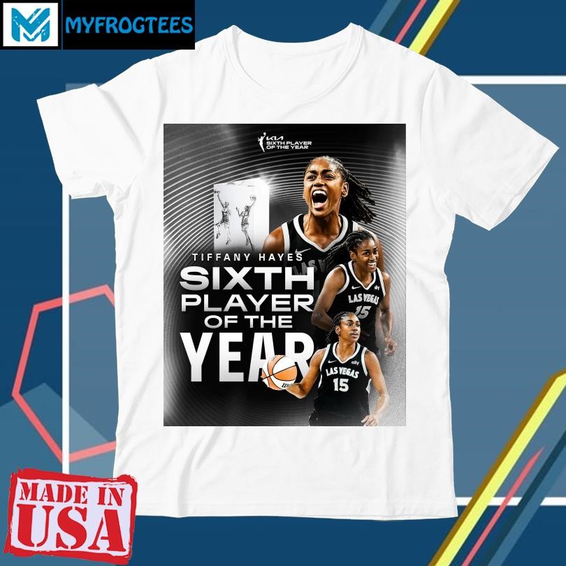 Official Congrats Tiffany Hayes From Las Vegas Aces Is Your KIA WNBA Sixth Player Of The Year 2024 Home Decor Poster T-Shirt