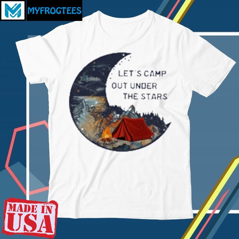 Official LET's CAMP OUT UNDER THE STARS Classic T-Shirt