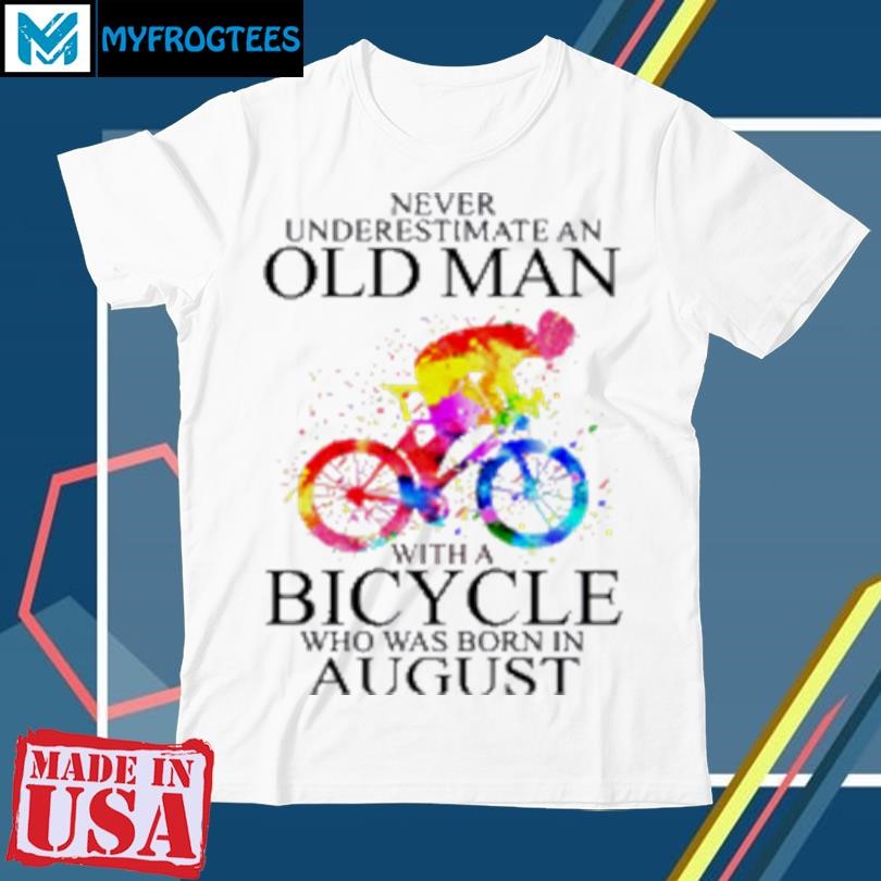 Official Never Underestimate An Old Man With A Bicycle Who Was Born In August T-Shirt