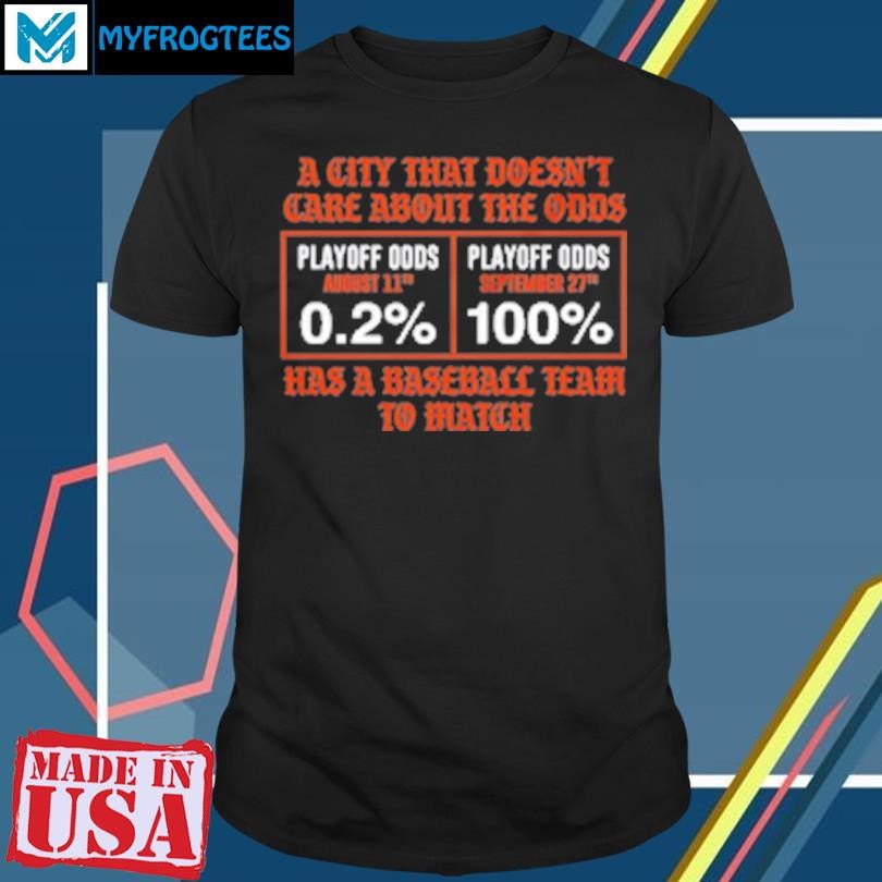 Original A City That Doesn'T Care About The Odds T-Shirt