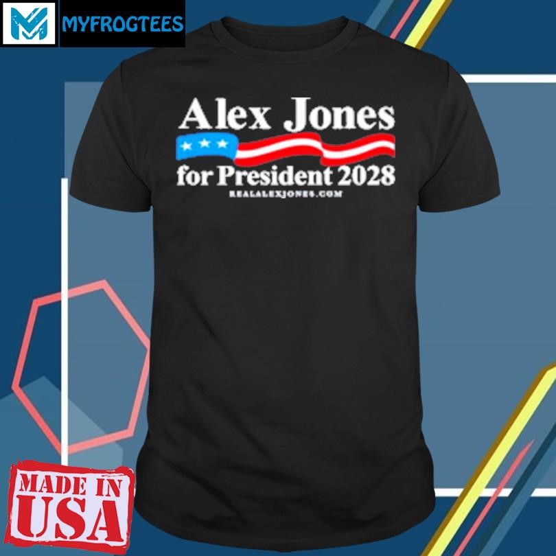 Original Alex Jones For President 2028 T-Shirt