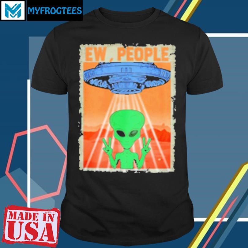 Original Alien Ew People Peace Sign UFO Spaceship T-Shirt