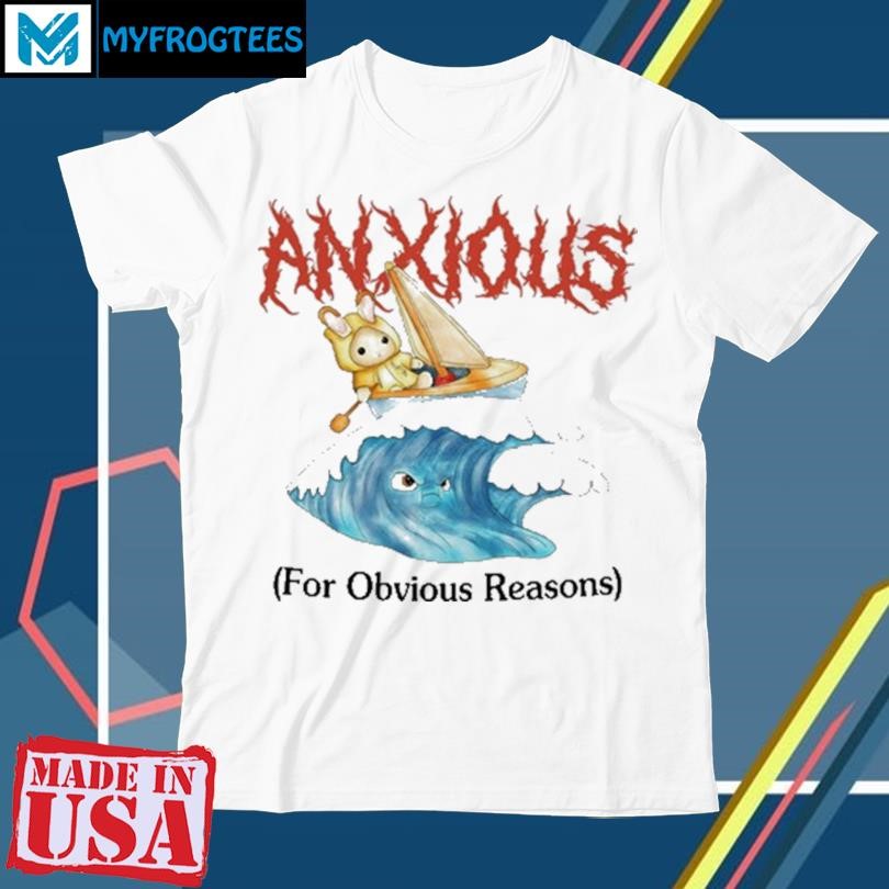 Original Anxious For Obvious Reasons T-Shirt