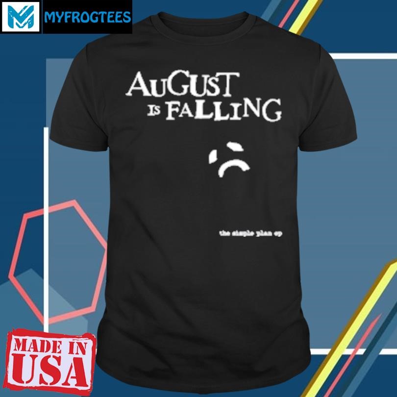 Original August Is Falling The Simple Plan Ep T-Shirt