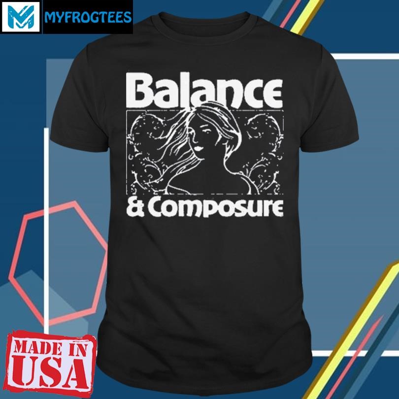 Original BALANCE AND COMPOSURE WITH YOU IN SPRIRIT shirt