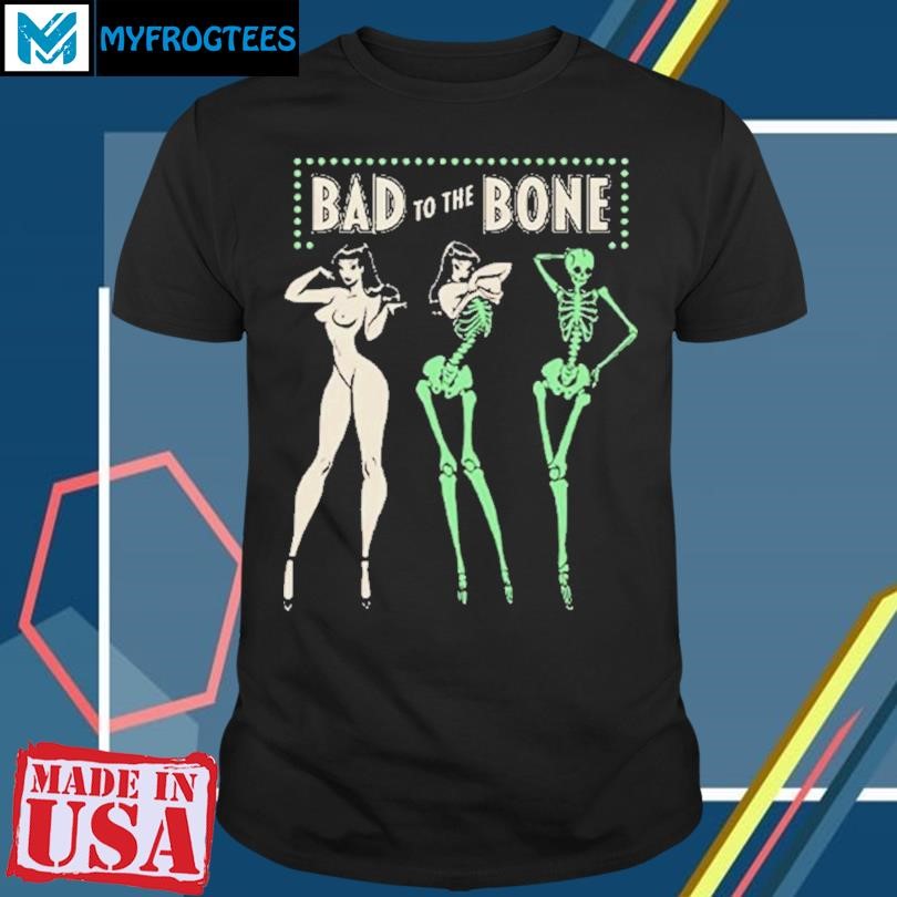 Original Bad To The Bone T Shirt