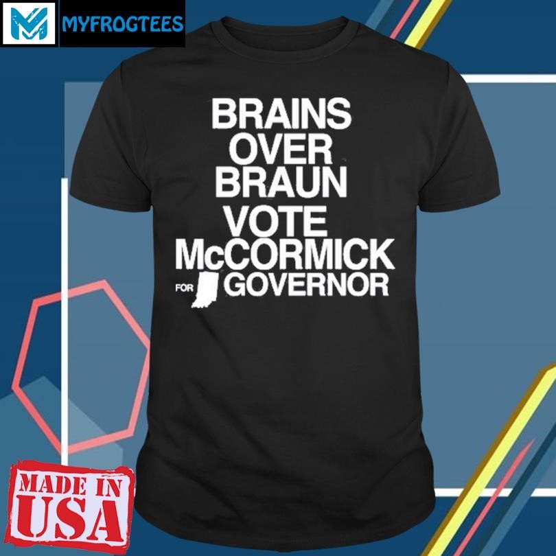 Original Brains Over Braun Vote McCormick New Shirt