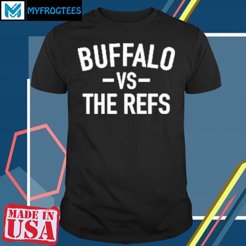 Original Buffalo vs the refs T-Shirt