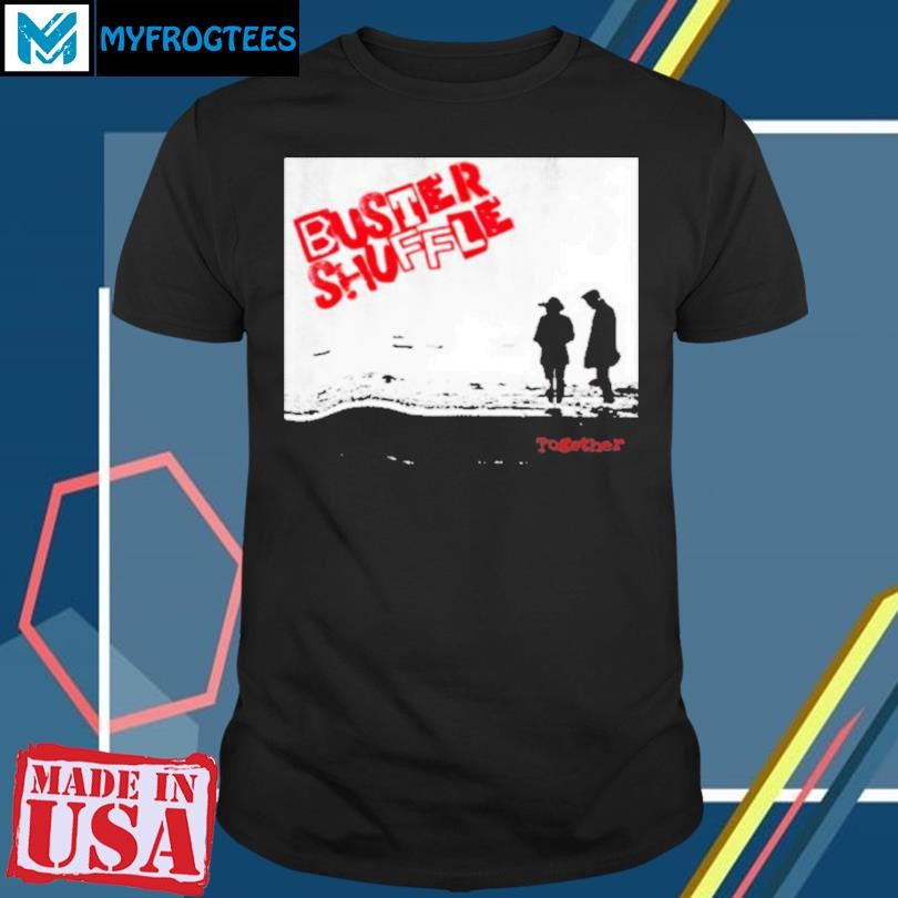 Original Buster Shuffle Together 2024 T-Shirt