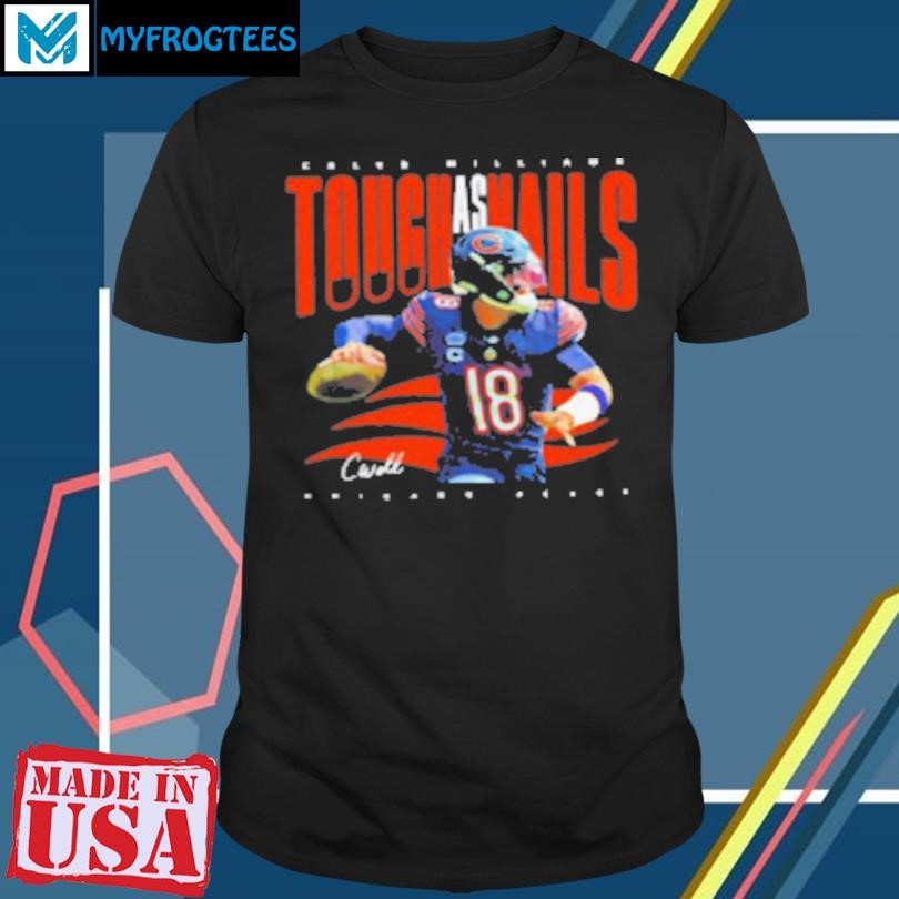 Original Caleb Williams Tough As Nails Chicago Bears Football Signature T-Shirt