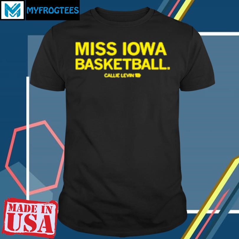 Original Callie Levin Miss Iowa Basketball T-Shirt