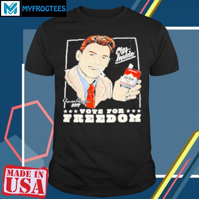 Original Cigs inside Ronald Reagan says vote for freedom T-Shirt