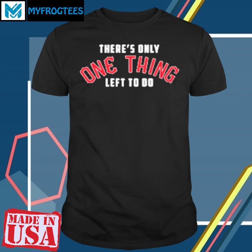 Original Cleveland Guardians There's Only One Thing Left To Do T-Shirt