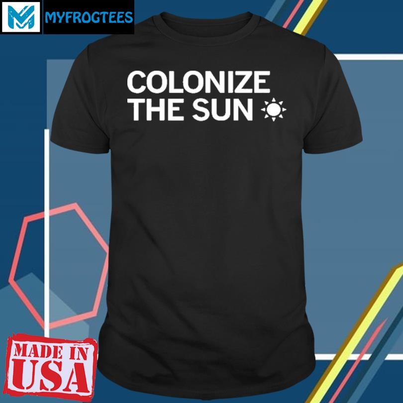 Original Colonize The Sun T-Shirt