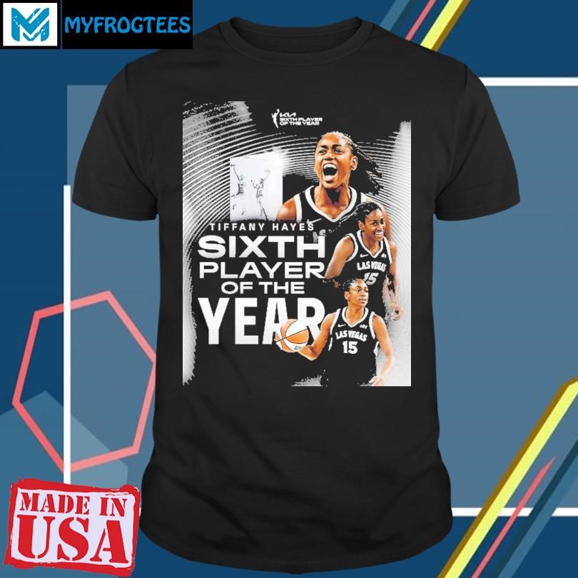 Original Congrats Tiffany Hayes From Las Vegas Aces Is Your KIA WNBA Sixth Player Of The Year 2024 Unisex T-Shirt