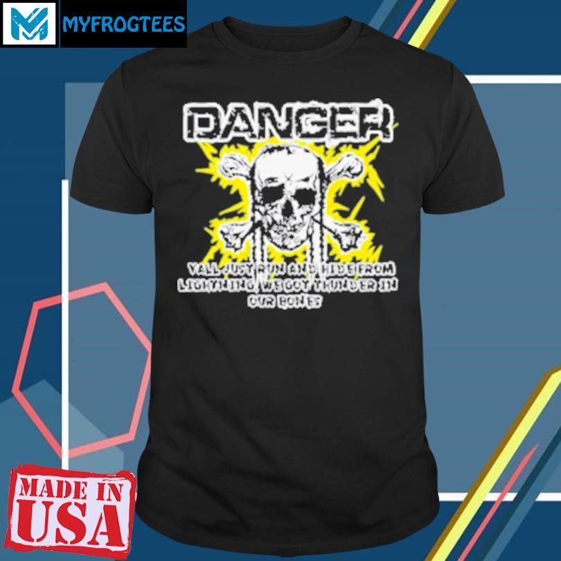 Original Danger Ya'Ll Just Run And Hide T-Shirt