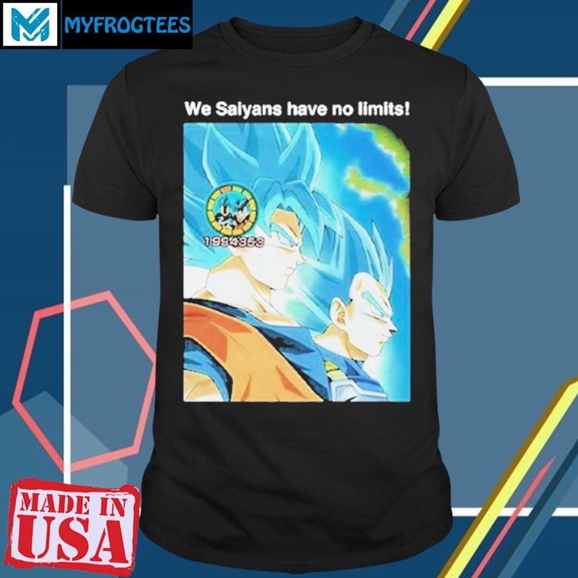 Original Dragon Ball We Saiyans Have No Limits Shirt