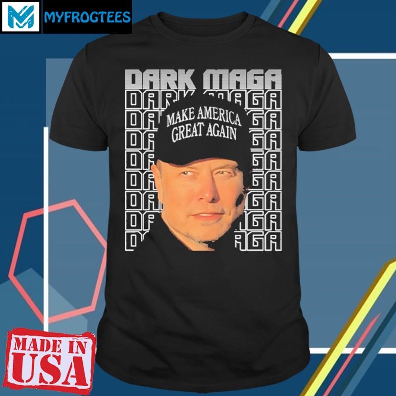 Original Elon Musk Dark Maga T Shirt