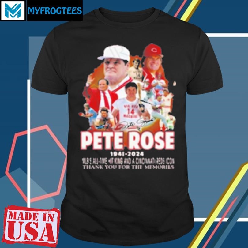 Original Ete Rose 1941 2024 MLB's All Time Hit King And A Cincinnati Reds Icon Thank You For The Memories T-Shirt