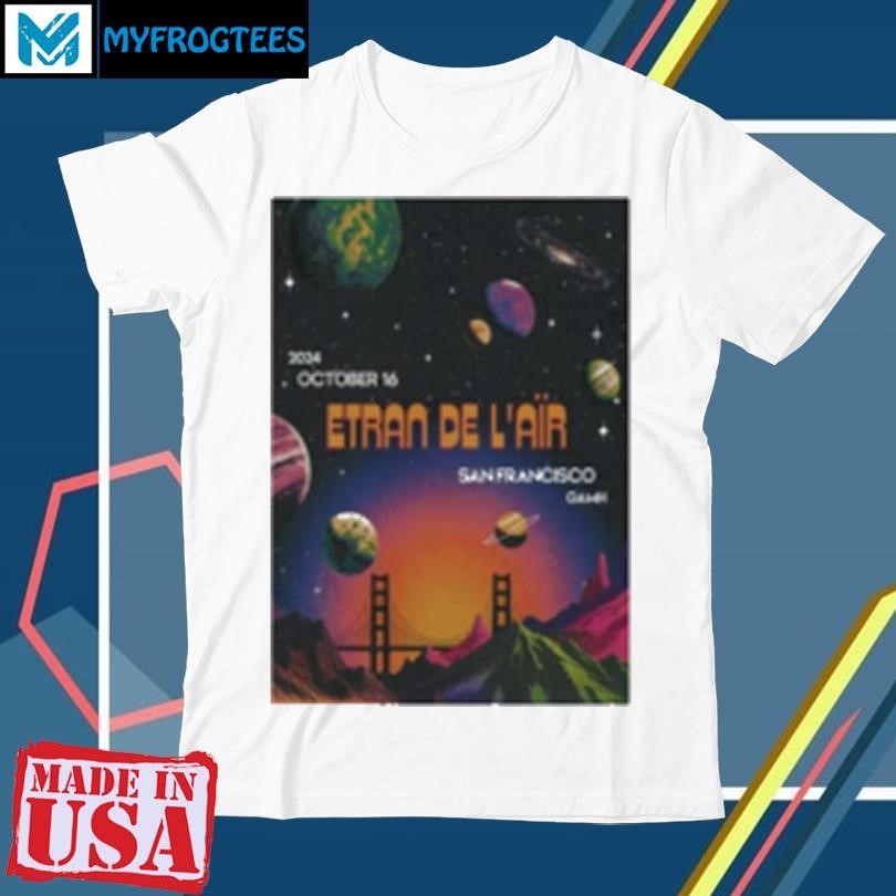 Original Etran De L'air Oct 16 2024 Great American Music Hall In San Francisco CA Poster T-Shirt