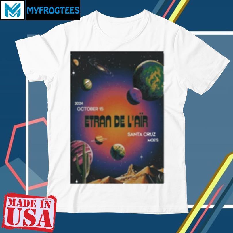 Original Etran De L'air On October 15 2024 In Santa Cruz CA Poster T-Shirt