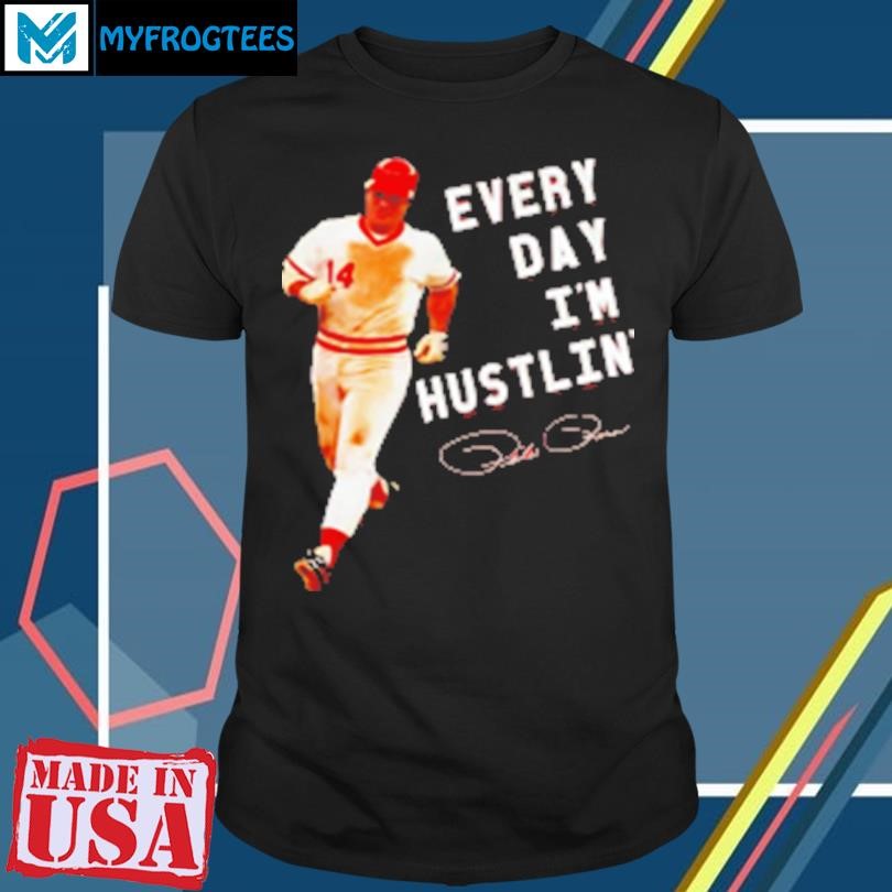 Original Every day i'm hustlin' Pete Rose T-Shirt