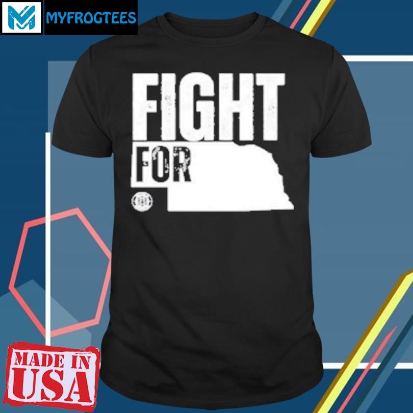 Original Fight For Nebraska T-Shirt